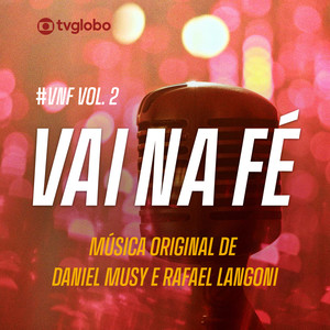 Vai na Fé (Música Original de Daniel Musy e Rafael Langoni) , Vol. 2