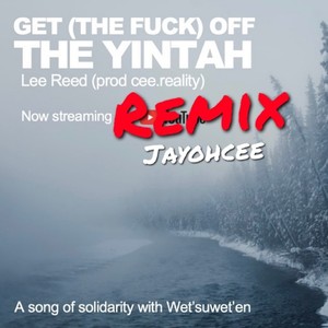 Get The **** Off The Yintah (feat. Lee Reed) [Remix] [Explicit]