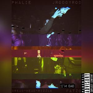 I'm Dad (feat. J Roddyrod, Phalie & Fatzo) (Explicit)