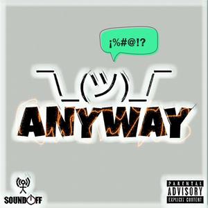 Anyway (feat. Reece Mills, J-Mal & Drew Breezy) [Explicit]