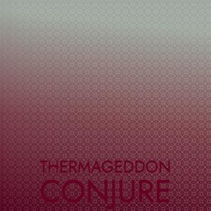 Thermageddon Conjure