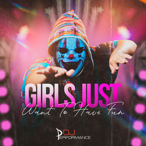 Girls Just Want To Have Fun