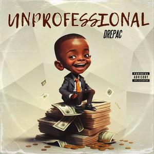 Unprofessional (Explicit)