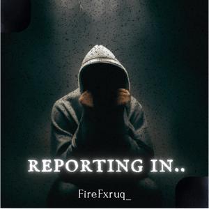 REPORTING IN..