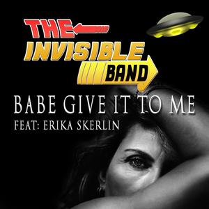 Babe give it to me (feat. Erika Skerlin)