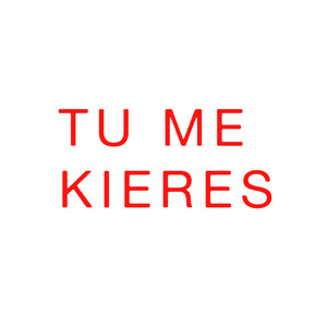 Tu Me Kieres