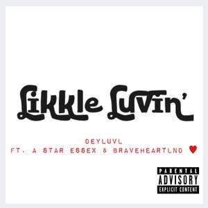 Likkle Luvin' (feat. A Star Essex & Braveheartlnd) (Explicit)