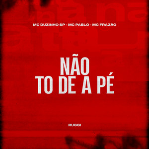Não to de a pé (Explicit)