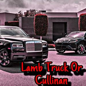 Lamb Truck Or Cullinan (Explicit)