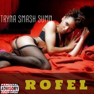 Tryna Smash Sumn (Explicit)