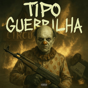 Tipo Guerrilha (Explicit)