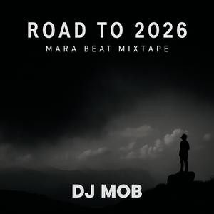 RAOD TO 2026 MARA BEAT MIXTAPE