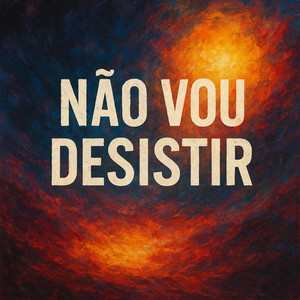 Não vou desistir.