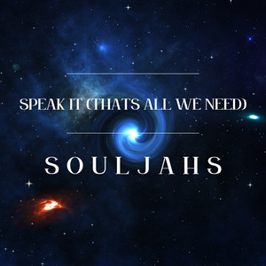 Speak It (Thats All We Need)