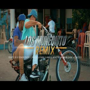 Los Muñequito Remix (feat. Punto 30, Yoniel Over, Chico 13, Anubi Gang & AMB El Ministro)