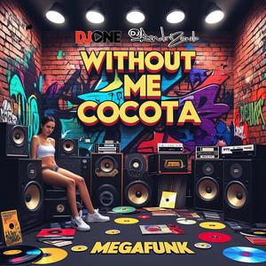 Megafunk Without Me Cocota (Explicit)