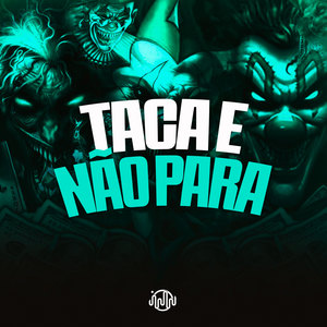 TACA E NÃO PARA (Explicit)