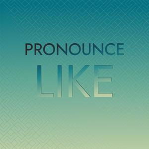 Pronounce Like