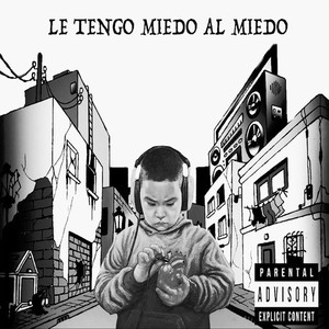 Le Tengo Miedo al Miedo (Explicit)