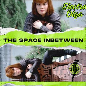 The Space Inbetween (feat. 3lectra Olga & Justin T Smejkal)