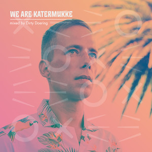 We Are Katermukke: Dirty Doering (DJ Mix)