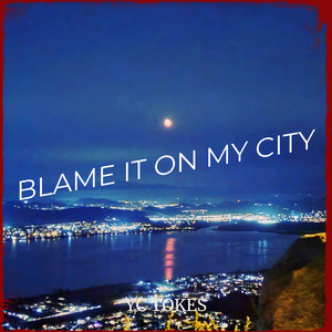 Blame It on My City (Explicit)