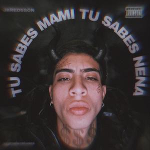 TU SABES MAMI,TU SABES NENA (Explicit)