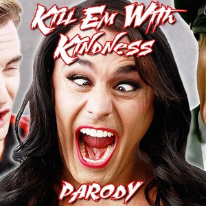 Kill 'em with Kindness (Parody)