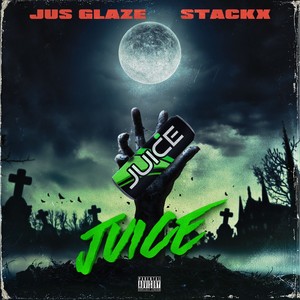 Juice (feat. Stackx) [Explicit]