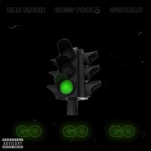 Go Go Go(feat. Boss Toolz & Cworld) (Explicit)