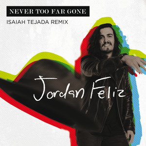 Never Too Far Gone (Isaiah Tejada Remix)