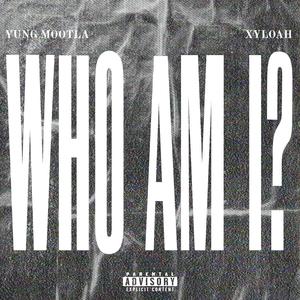 Who Am I? (feat. Xyloah) (Explicit)