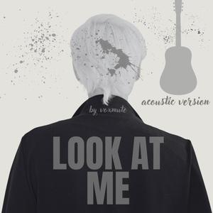 Look At Me (Acoustic Version)