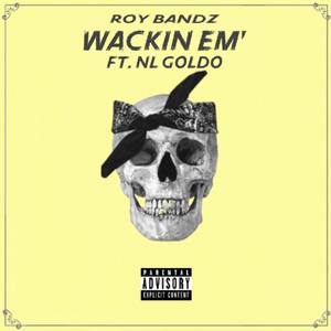 Wackin Em' (Explicit)