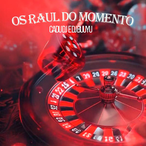 Os Raul do Momento (Explicit)