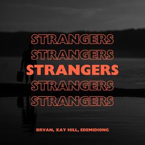 STRANGERS (feat. Xay Hill)