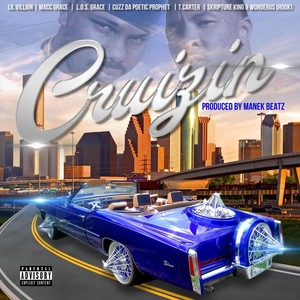 Cruizin' (feat. Macc Grace, L.O.S. Grace, Cuzz da Poetic Prophet, Skripture King, T. Carter, Lil Villain, Manek Beatz & Wonderus) [Explicit]