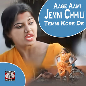 Aage Aami Jemni Chhili Temni Kore De