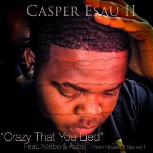 Crazy That You Lied(feat. Ntebo & Aubs)
