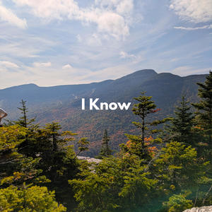 I Know