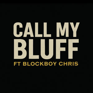 Call My Bluff (feat. Blockboy Chris) (Explicit)