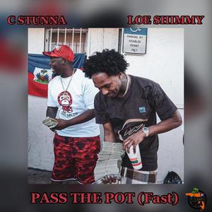 Pass the Pot (feat. C Stunna & Loe Shimmy) (Fast) (Explicit)