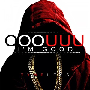 Ooouuu I'm Good