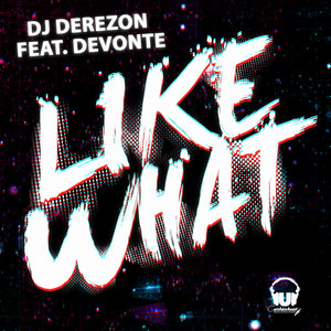 Like What (Main|Explicit)