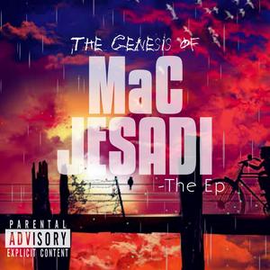 The Genesis Of MaC JESADI (Explicit)