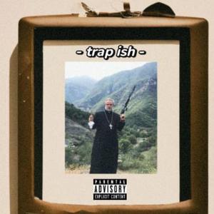 Trap ish (Explicit)