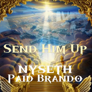 Send Him Up (feat. Paid Brando) [Explicit]