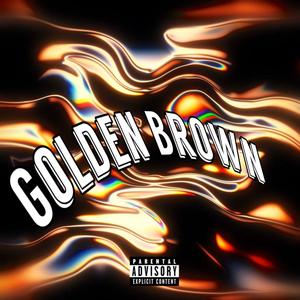 Golden Brown (Explicit)