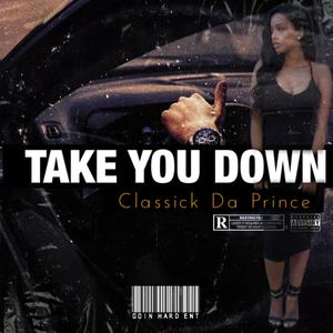 TAKE YOU DOWN (Explicit)