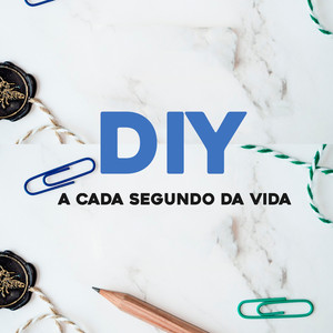 diy a cada segundo da vida